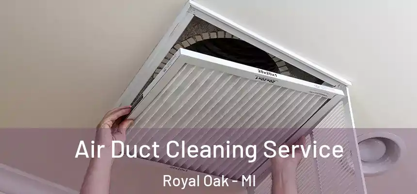  Air Duct Cleaning Service Royal Oak - MI