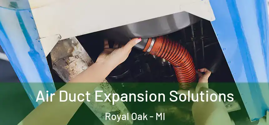 Air Duct Expansion Solutions Royal Oak - MI
