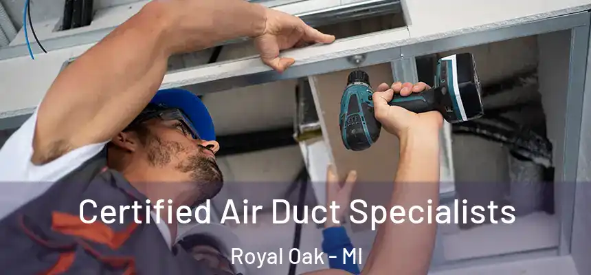  Certified Air Duct Specialists Royal Oak - MI