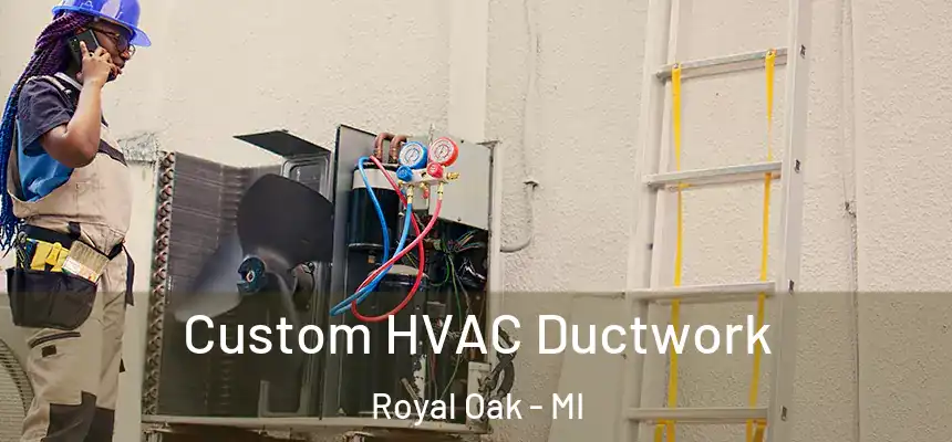  Custom HVAC Ductwork Royal Oak - MI