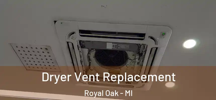  Dryer Vent Replacement Royal Oak - MI