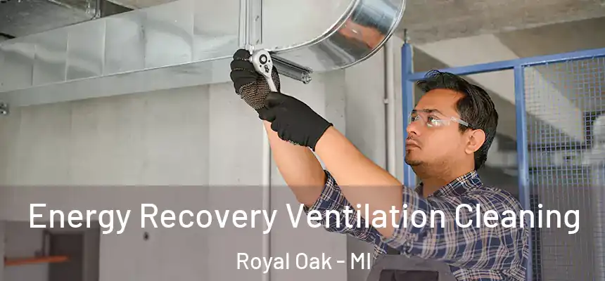  Energy Recovery Ventilation Cleaning Royal Oak - MI