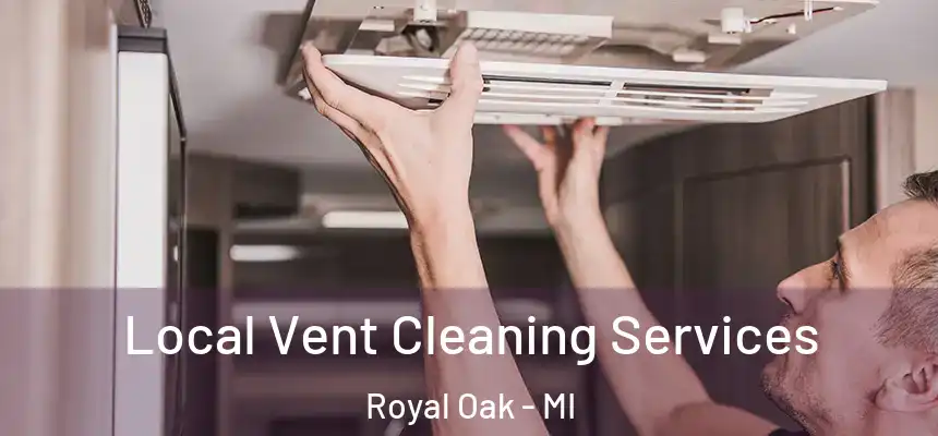  Local Vent Cleaning Services Royal Oak - MI