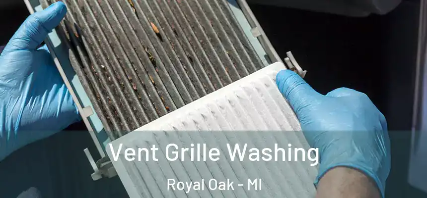  Vent Grille Washing Royal Oak - MI